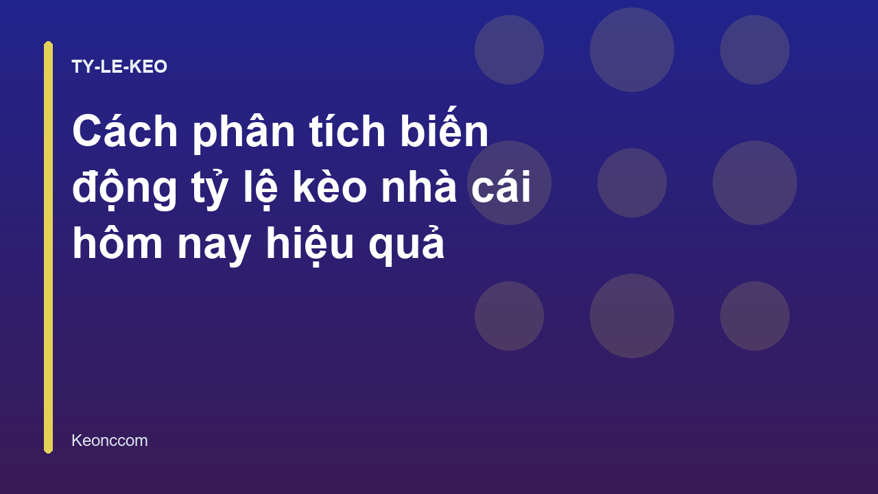 Cách phân tích biến động tỷ lệ kèo nhà cái hôm nay hiệu quả