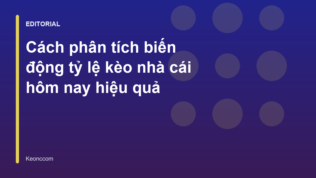 Phân tích biến động tỷ lệ kèo nhà cái