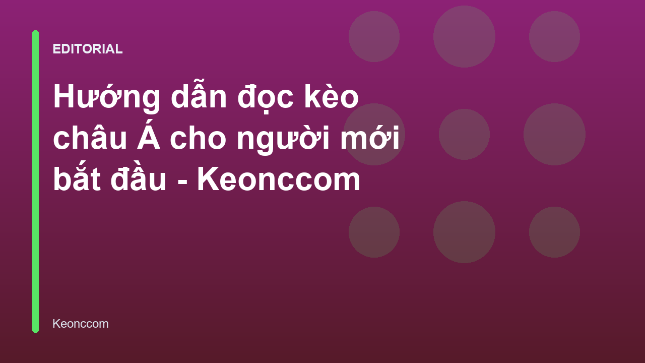 Hướng dẫn đọc kèo châu Á cho người mới bắt đầu