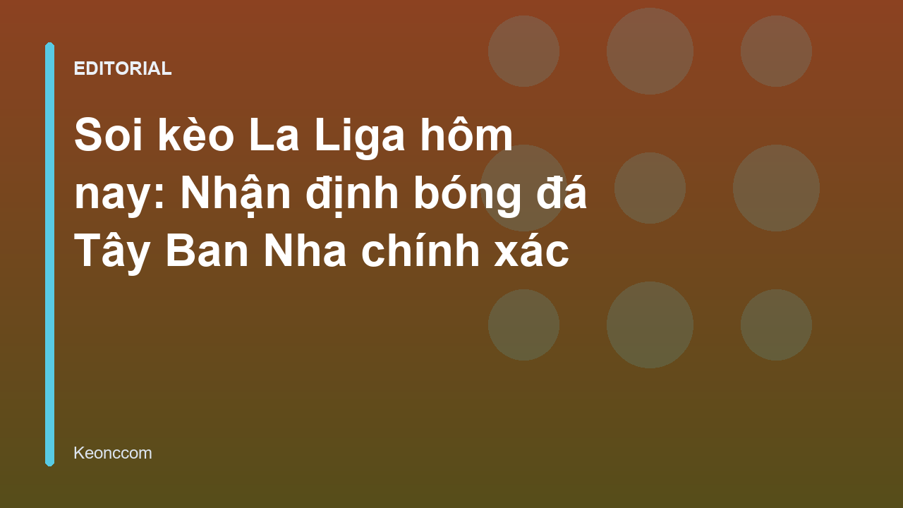 Chuyên gia phân tích soi kèo La Liga
